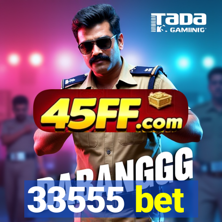 33555 bet
